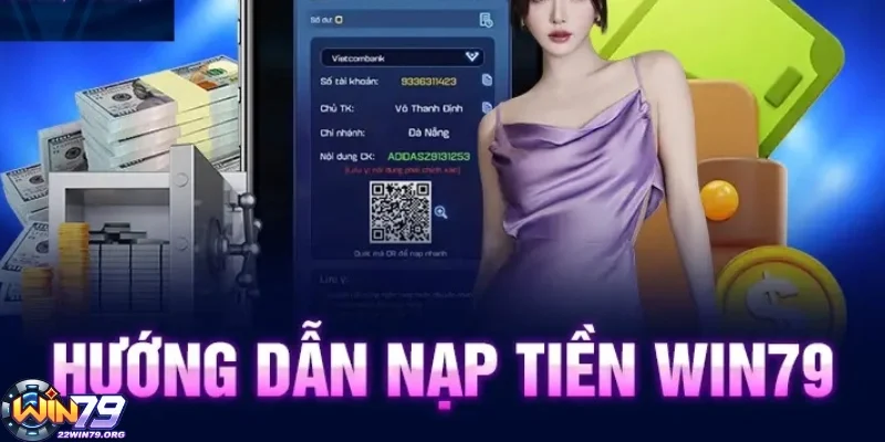 Lý do vì sao nên nạp tiền Win79 ngay hôm nay